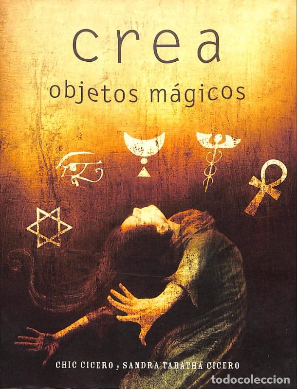 Libros de segunda mano: Crea objetos M&aacute;gicos - Cicero, Chic / Tabatha Cicero, Sandra - Mart&iacute;nez Roca - 2002, 1&ordf; ed. - - Foto 1