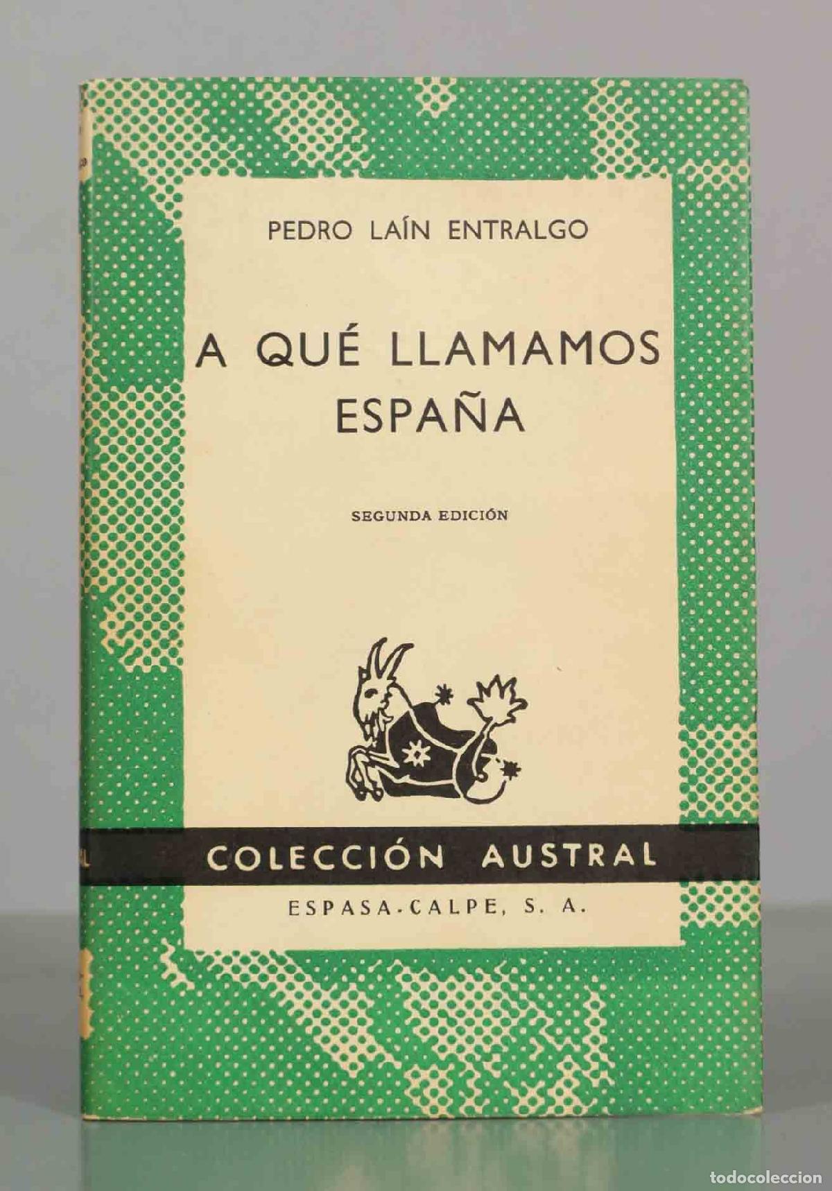 Libros de segunda mano: PEDRO LAIN ENTRALGO. A QU&Eacute; LLAMAMOS ESPA&Ntilde;A. AUSTRAL. - Foto 1