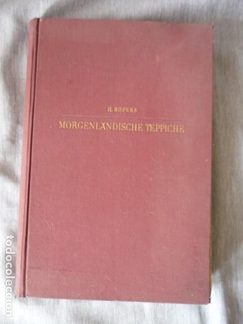 Libros de segunda mano: MORGENLANDISCHE TEPPICHE H. ROPERS LIBRO EN ALEMAN TAPICES ALFOMBRAS ORIENTE MEDIO 1954 302 PAGS