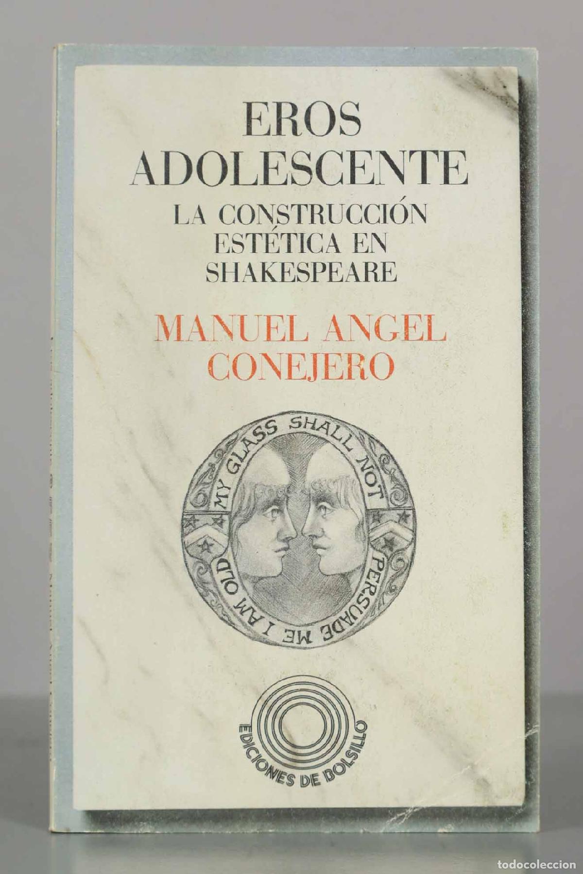 Second hand books: EROS ADOLESCENTE. LA CONSTRUCCI&Oacute;N EST&Eacute;TICA EN SHAKESPEARE. MANUEL ANGEL CONEJERO.