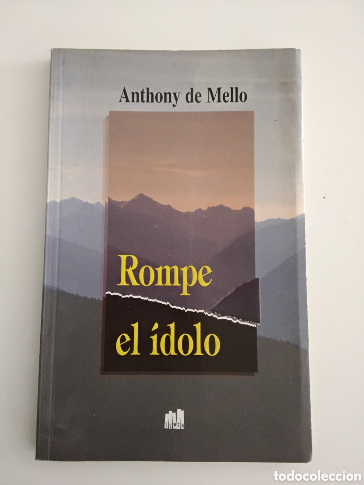 Libros de segunda mano: Anthony de Mello &mdash; Rompe el &iacute;dolo, Lumen. Buenos Aires, 1994 - Foto 1