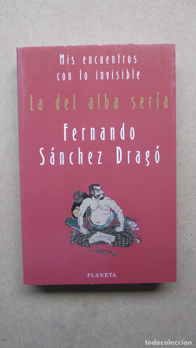 Libros de segunda mano: La Del Alba Ser&iacute;a. S&aacute;nchez Drag&oacute;, Fernando. - Foto 1