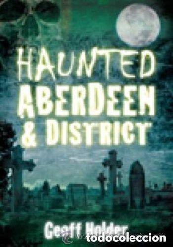 Libros de segunda mano: Haunted Aberdeen and District -- LIBRO EN INGLES - Foto 1