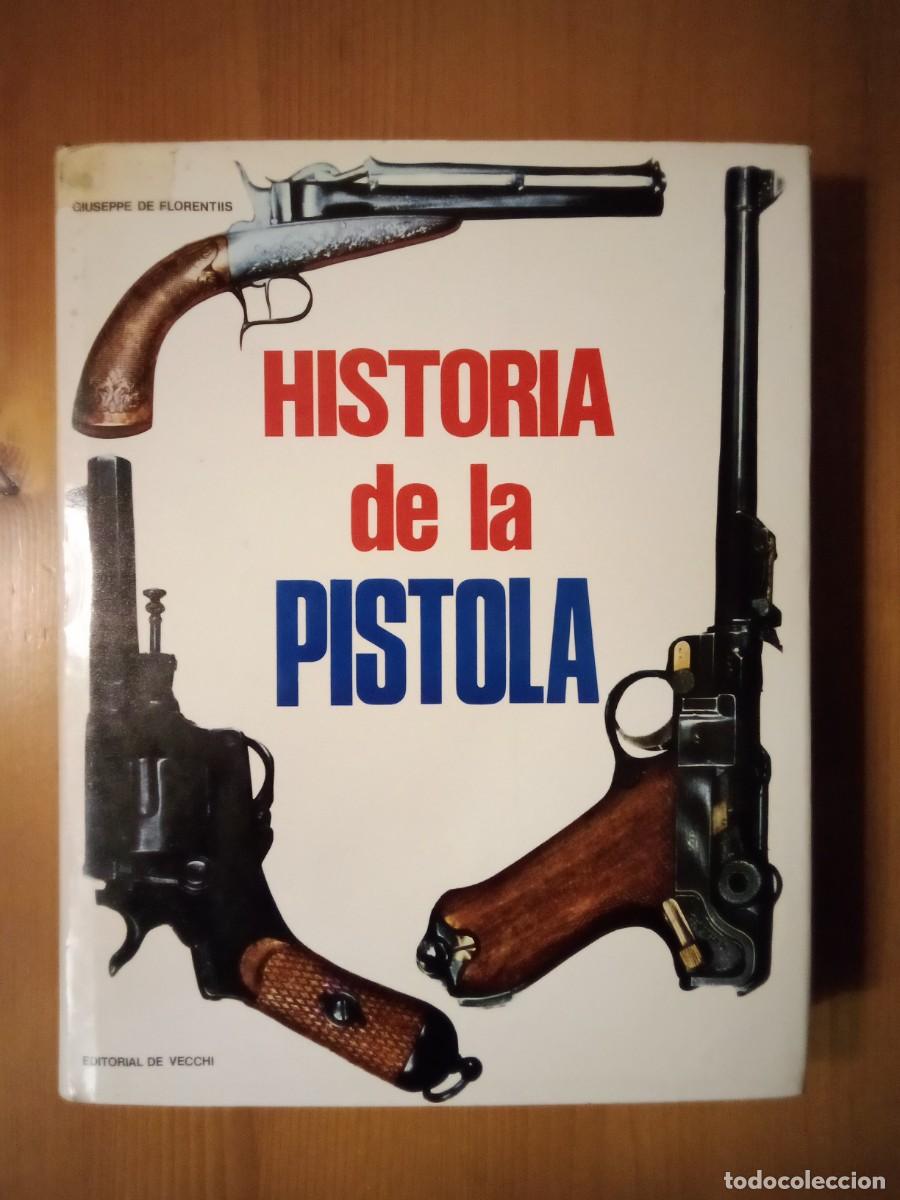 Libros de segunda mano: HISTORIA DE LA PISTOLA, GIUSEPPE DE FLORENTIIS, EDITORIAL DE VECCHI - Foto 1