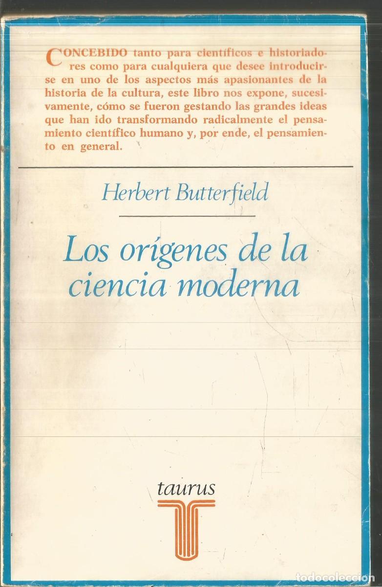 Libros de segunda mano: HERBERT BUTTERFIELD. LOS ORIGENES DE LA CIENCIA MODERNA. TAURUS. - Foto 1