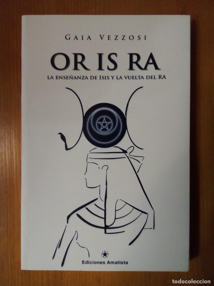 Second hand books: OR IS RA LA ENSE&Ntilde;ANZA DE ISIS Y LA VUELTA DEL RA, GAIA VEZZOSI, EDICIONES AMATISTA