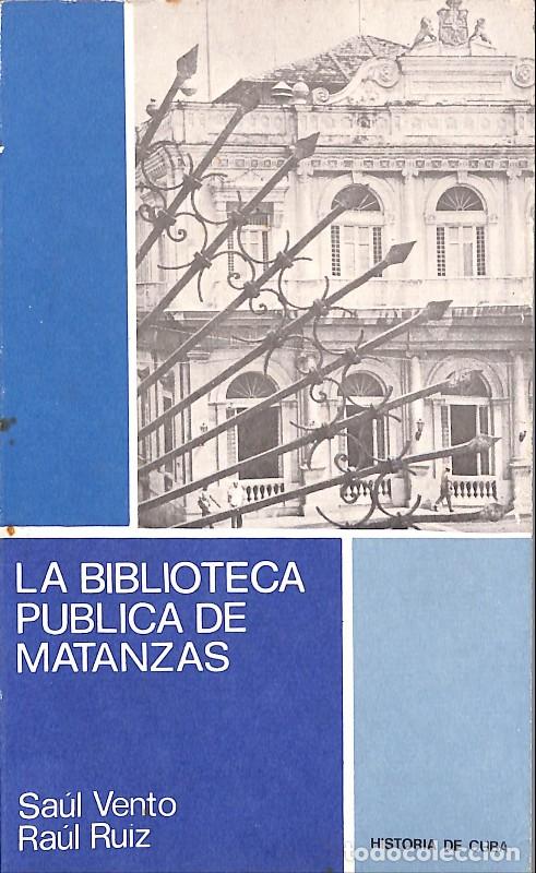 Libri di seconda mano: LA BIBLIOTECA P&Uacute;BLICA DE MATANZAS - Vento, S; Ruiz, R - Ed. De Ciencias Sociales - 1980, 5&ordf; ed. -