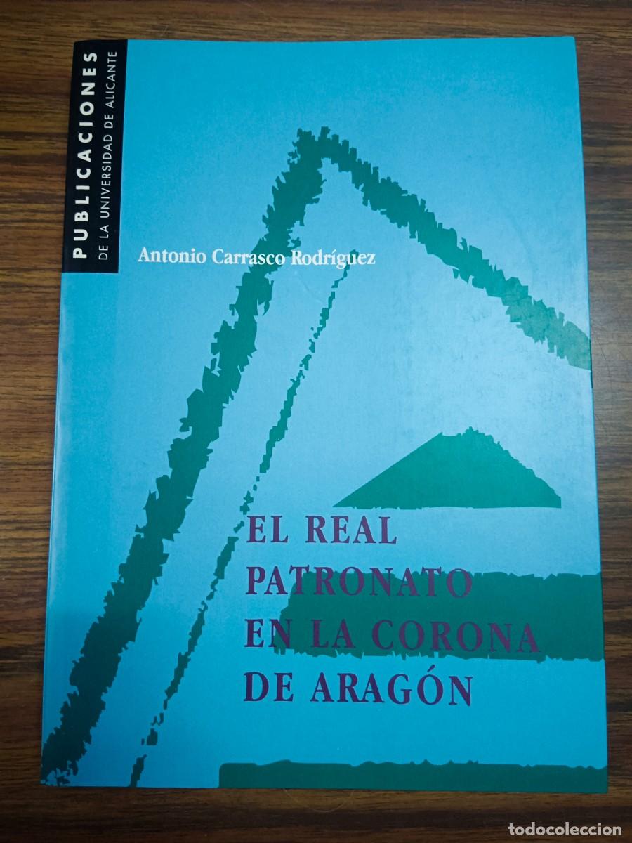 Libri di seconda mano: EL REAL PATRONATO EN LA CORONA DE ARAGON - Antonio Carrasco Rodriguez