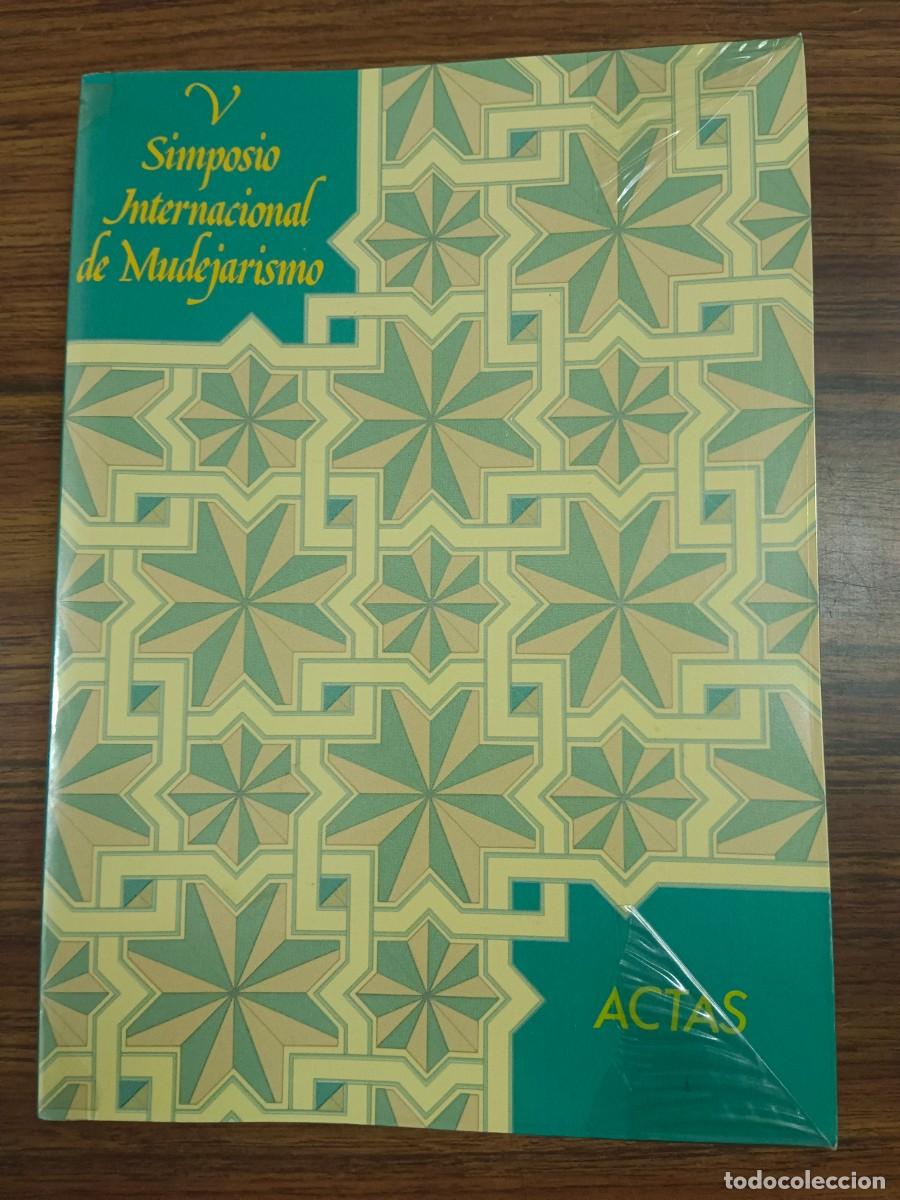Libros de segunda mano: ACTAS DEL V SIMPOSIO INTERNACIONAL DE MUDEJARISMO - VV.AA.
