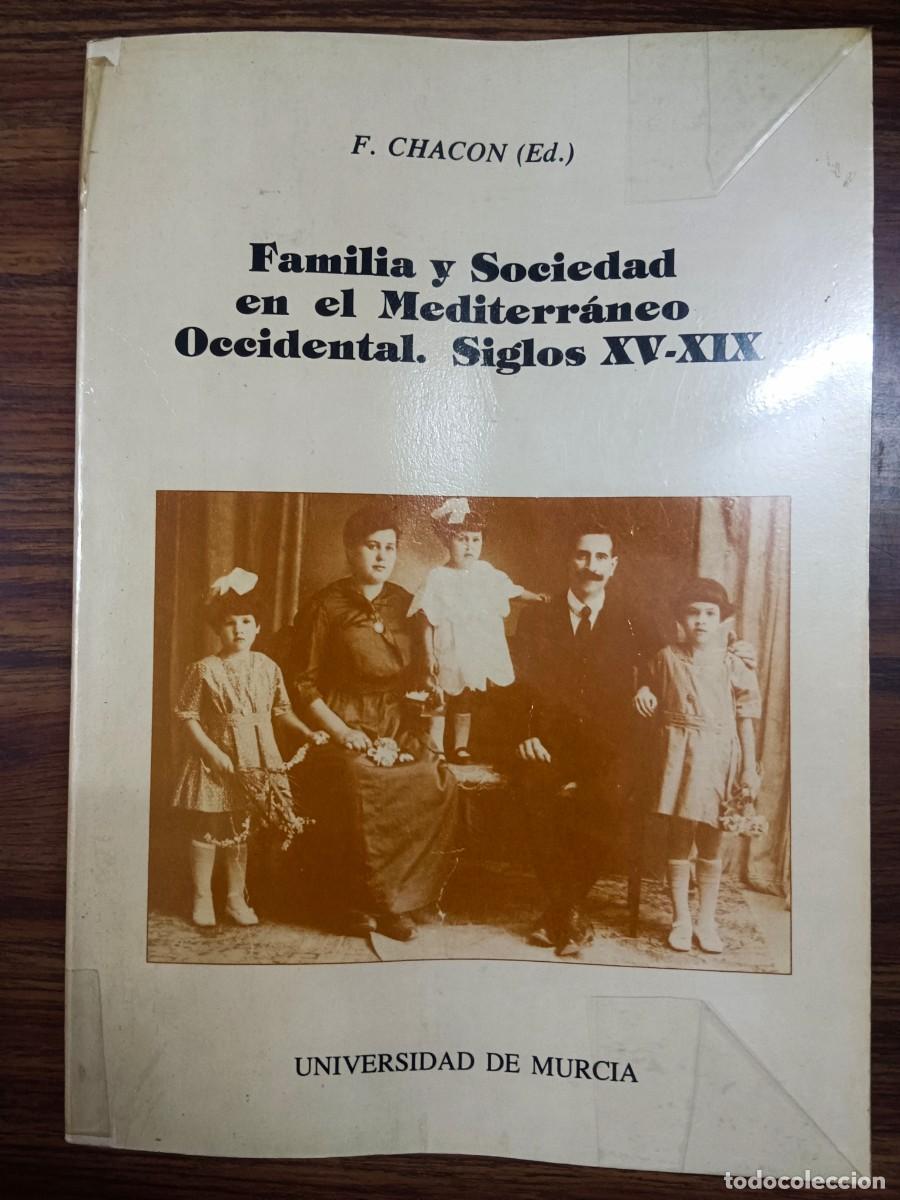 Gebrauchte B&uuml;cher: FAMILIA Y SOCIEDAD EN EL MEDITERRANEO OCCIDENTAL. SIGLOS XV - XIX - F. Chacon (Ed.)
