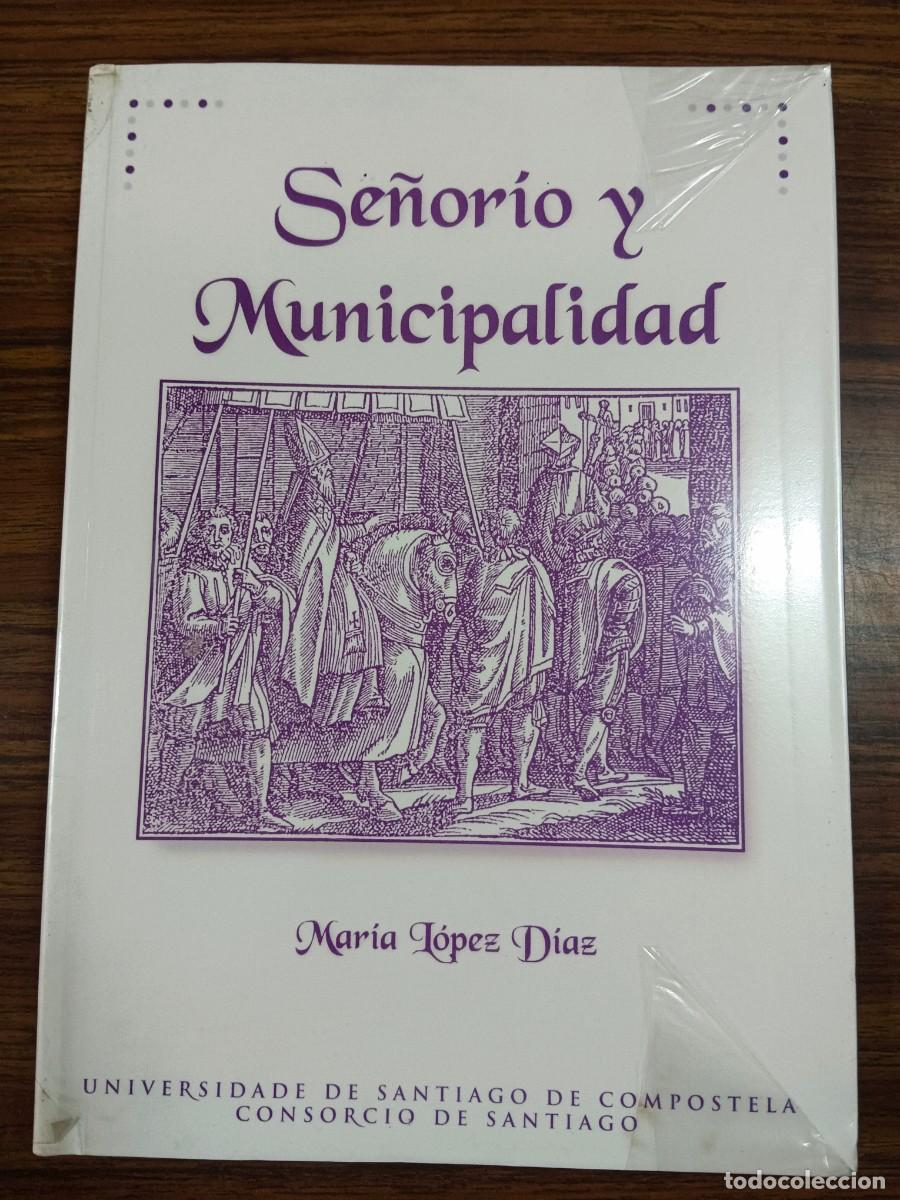 Libros de segunda mano: SE&Ntilde;ORIO Y MUNICIPALIDAD - Maria Lopez Diaz - Foto 1