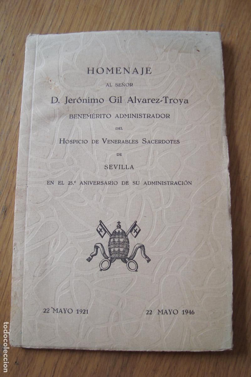 Libros de segunda mano: HOMENAJE A JERONIMO GIL ALVAREZ TROYA. ADMINISTRADOR HOSPICION VENERABLES SACERDOTES. SEVILLA 1946