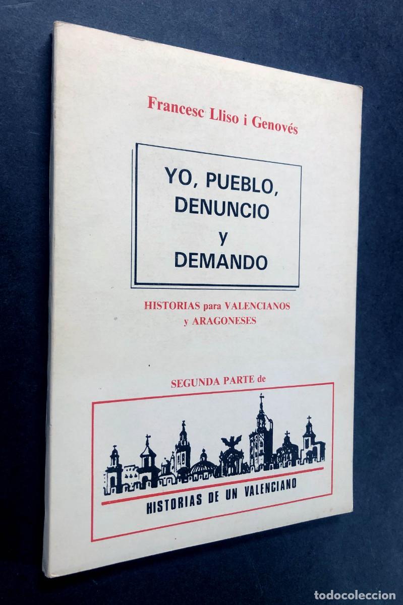 Libros de segunda mano: YO, PUEBLO, DENUNCIO Y DEMANDO / HISTORIAS PARA VALENCIANOS Y ARAGONESES / ALMOG&Aacute;VARES DE JACA