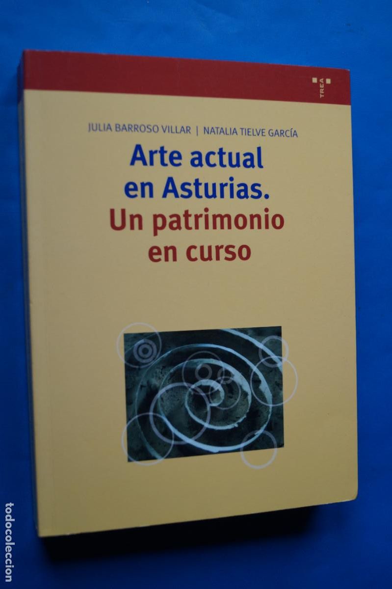 Libros de segunda mano: ARTE ACTUAL EN ASTURIAS: UN PATRIMONIO EN CURSO. JULIA BARROSO Y NATALIA TIELVE