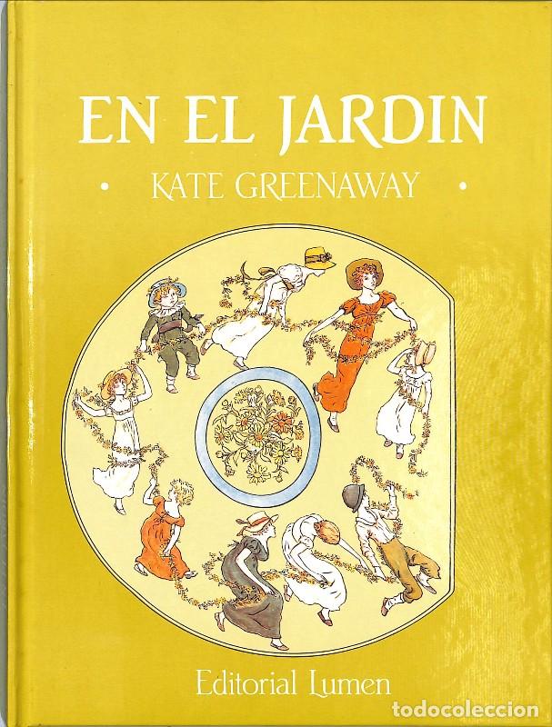 Libros de segunda mano: EN EL JARDIN - Greenaway, Kate - Lumen - 1985 - Trad. Xavier Roca - Ilustr. Greenaway, Kate