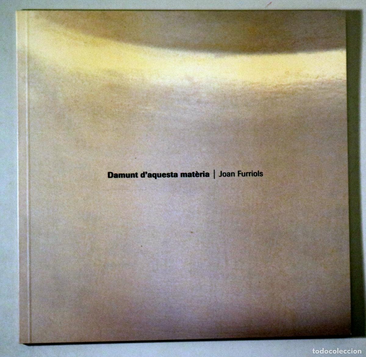 Libri di seconda mano: FURRIOLS, Joan - DAMUNT D'AQUESTA MAT&Egrave;RIA - Vic 1996 - Molt il&middot;lustrat