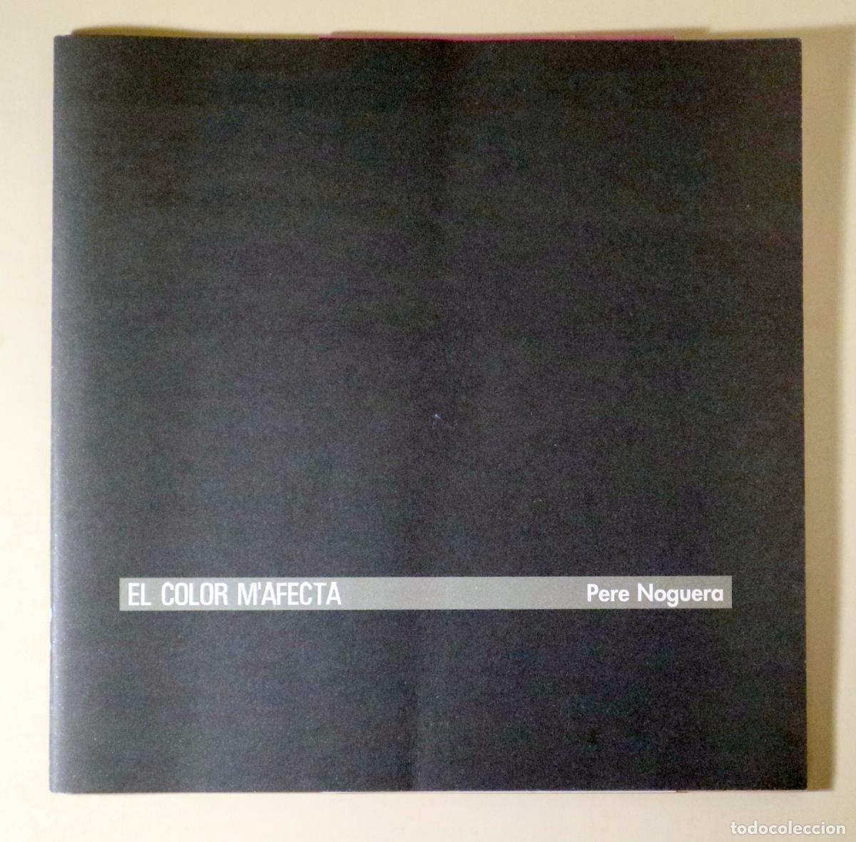 Second hand books: NOGUERA, Pere - EL COLOR M'AFECTA - Barcelona 1999 - Il&middot;lustrat