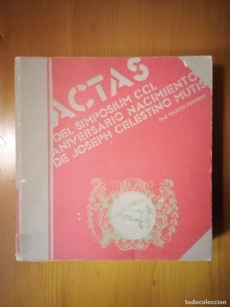 Libri di seconda mano: ACTAS DEL SIMPOSIUM CCL ANIVERSARIO NACIMIENTO DE JOSEPH CELESTINO MUTIS, PAZ MARTIN FERRERO