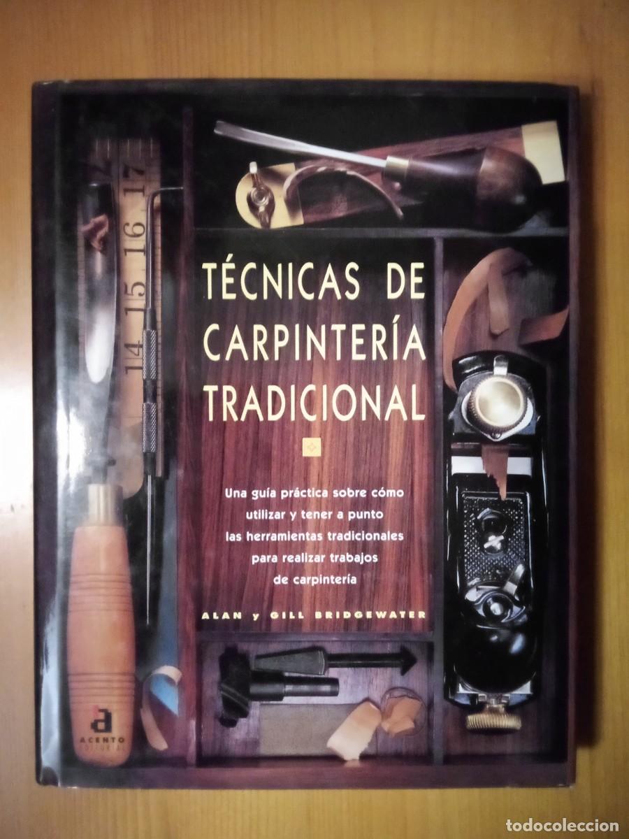 Libros de segunda mano: TECNICAS DE CARPINTERIA TRADICIONAL, ALAN Y GILL BRIDGEWATER, ACENTO EDITORIAL - Foto 1