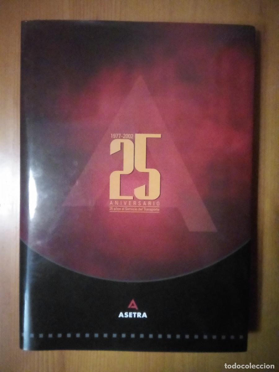 Libri di seconda mano: ASETRA 25 ANIVERSARIO 1977 2002 25 A&Ntilde;OS AL SERVICIO DEL TRANSPORTE