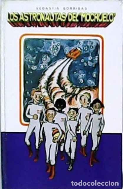 Second hand books: Los astronautas del Mochuelo - Sebasti&aacute; Sorribas