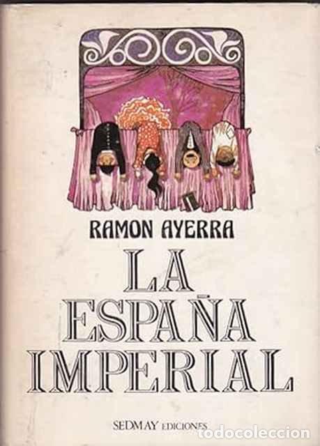 Libros de segunda mano: La Espa&ntilde;a imperial - Ram&oacute;n Ayerra - Foto 1