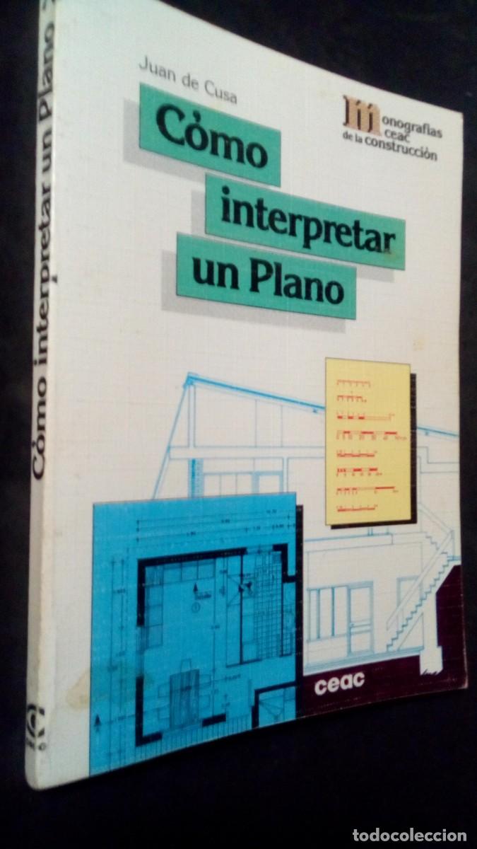 Libros de segunda mano: C&Oacute;MO INTERPRETAR UN PLANO-JUAN DE CUSA-MONOGRAF&Iacute;AS CEAC DE LA CONSTRUCCI&Oacute;N - Foto 1