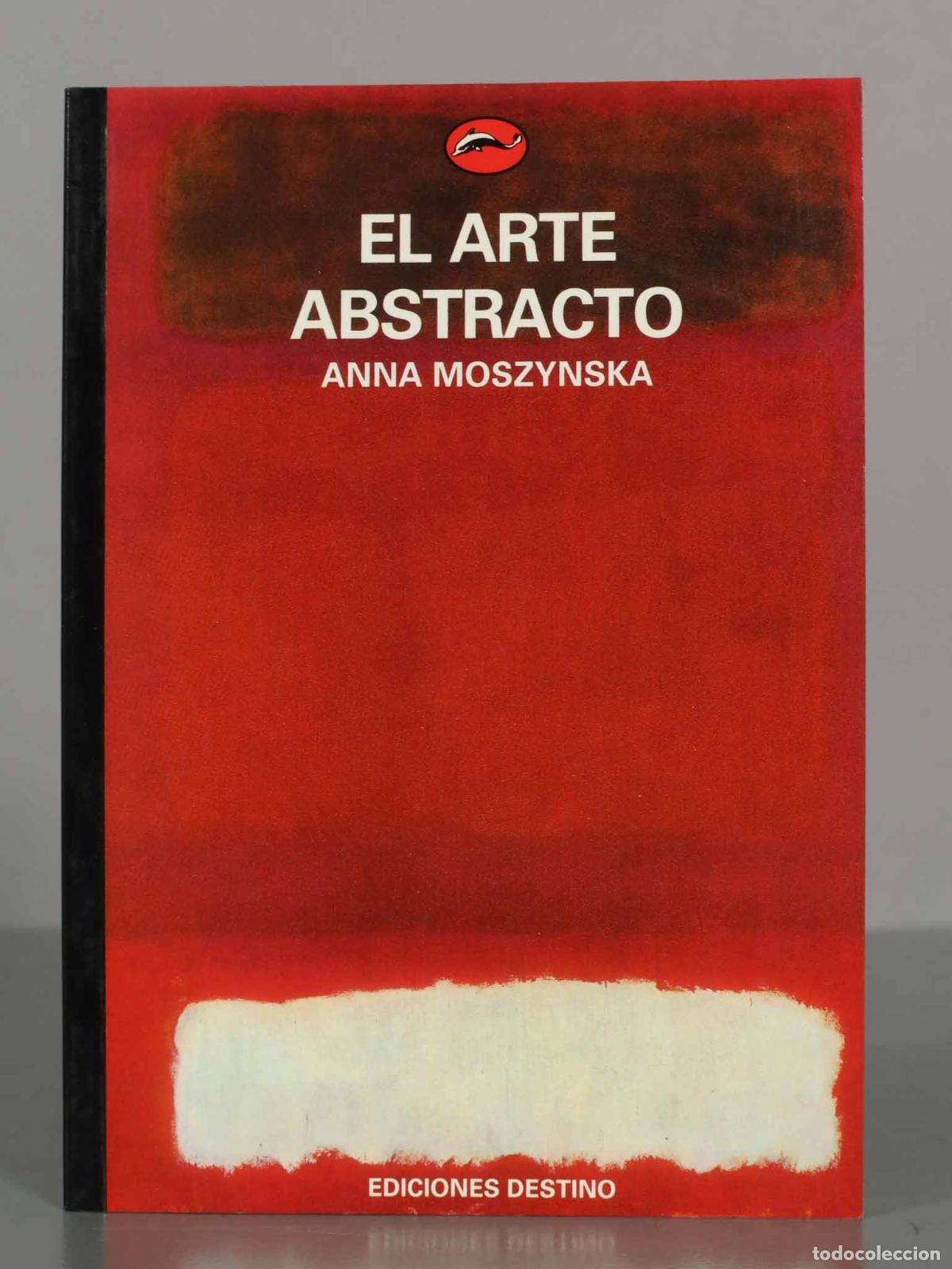 Libros de segunda mano: EL ARTE ABSTRACTО. ANNA MOSZYNSKA. - Foto 1