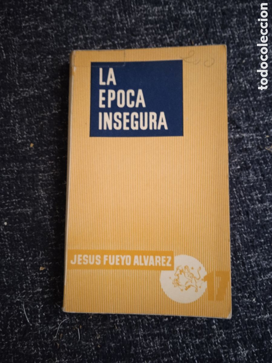 Libros de segunda mano: LA &Eacute;POCA INSEGURA / JES&Uacute;S FUEYO &Aacute;LVAREZ