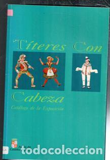 Libros de segunda mano: T&iacute;teres con cabeza. Cat&aacute;logo de la Exposici&oacute;n. Colecci&oacute;n Ismael. - Foto 1