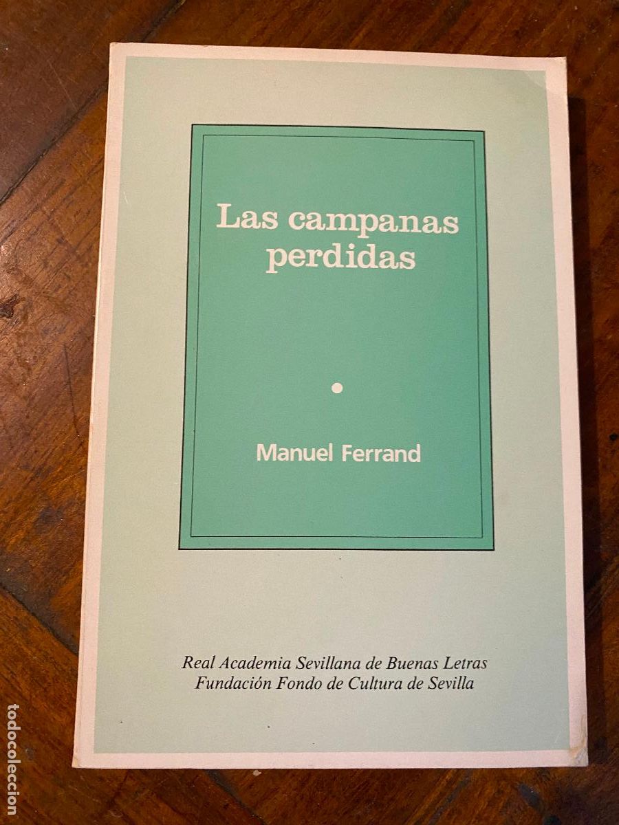 Libros de segunda mano: LAS CAMPANAS PERDIDAS. MANUEL FERRAND. REAL ACADEMIA BUENAS LETRAS. SEVILLA, 1987. PAGS: 270
