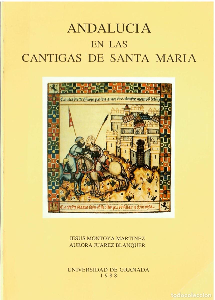 Libros de segunda mano: ANDALUC&Iacute;A EN LAS CANTIGAS DE SANTA MAR&Iacute;A Jes&uacute;s Montoya Mart&iacute;nez