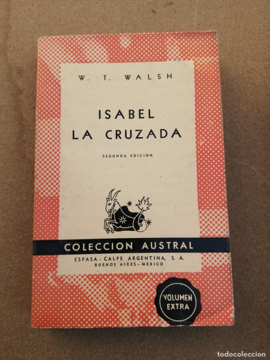 Libros de segunda mano: ISABEL LA CRUZADA (W. T. WALSH) AUSTRAL - Foto 1