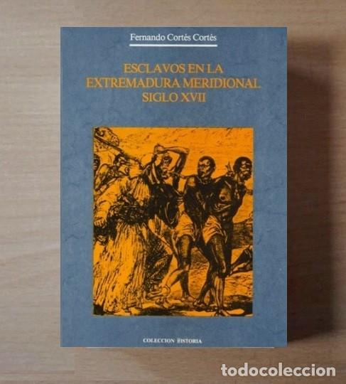 Second hand books: �F995 - ESCLAVOS EN LA EXTREMADURA MERIDIONAL SIGLO XVII. FERNANDO CORTES. ESCLAVITUD.