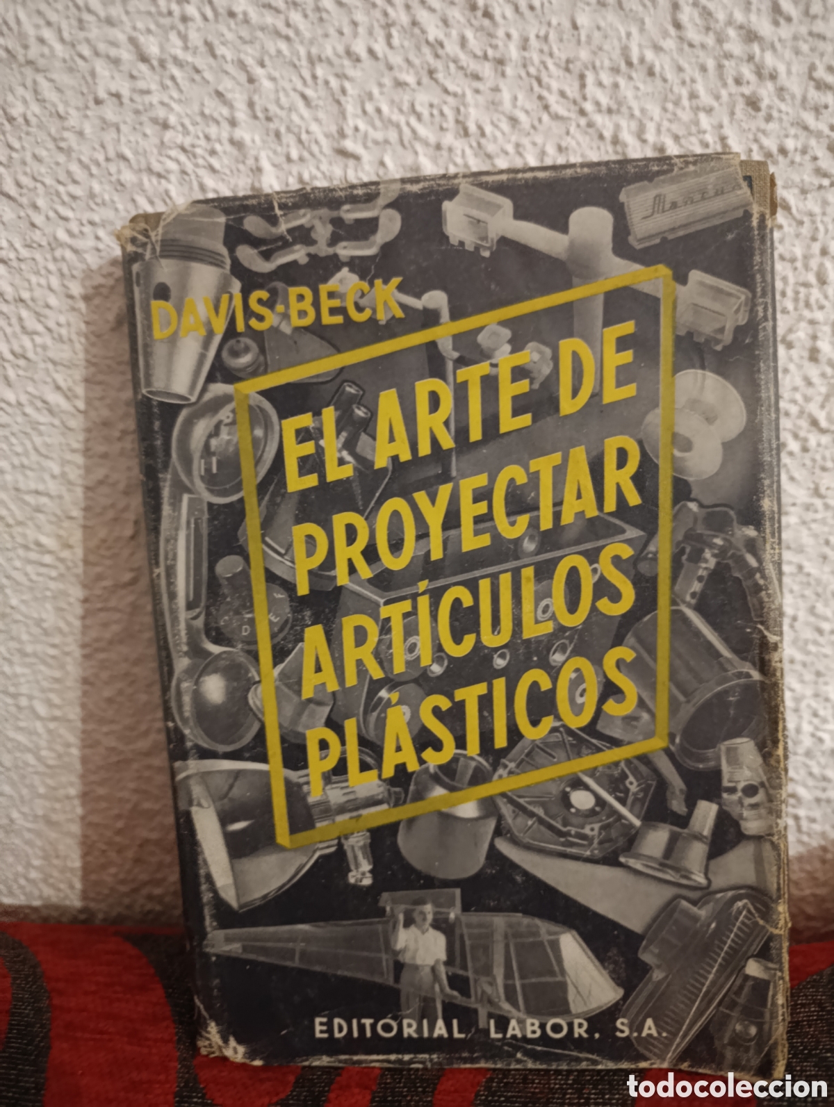 Libros de segunda mano: LIBRO T&Eacute;CNICO &rdquo;EL ARTE DE PROYECTAR ART&Iacute;CULOS PL&Aacute;STICOS&rdquo; (1951) - Foto 1