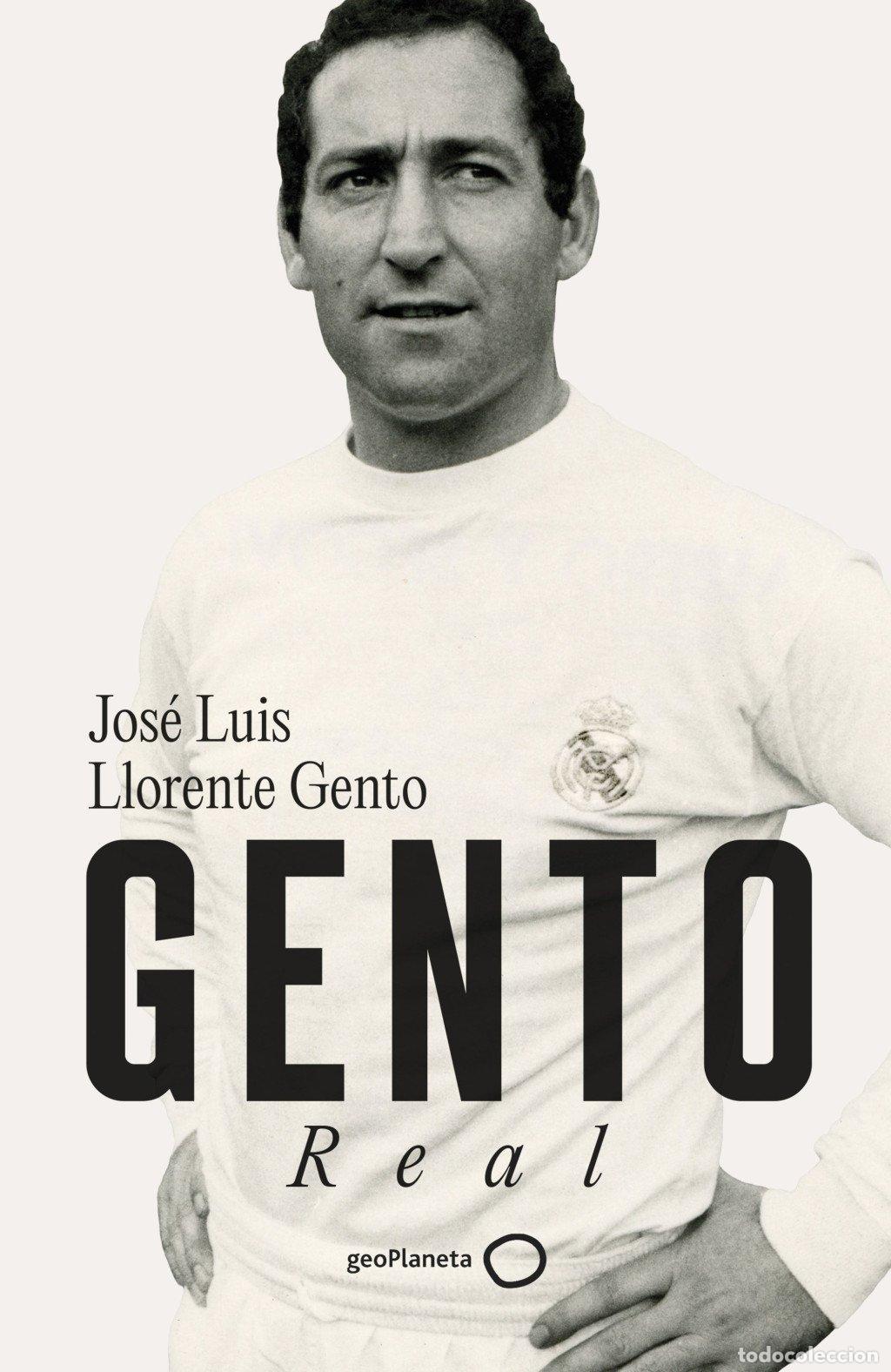 Libros de segunda mano: Gento: Real - Jos\u00e9 Luis Llorente Gento - Geoplaneta - Deportes 13