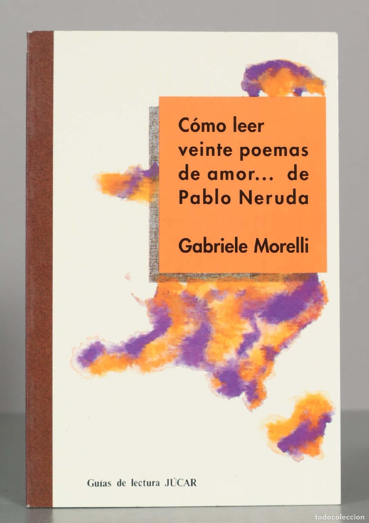 Second hand books: C&oacute;mo leer veinte poemas de amor... de Pablo Neruda. Gabriele Morelli.