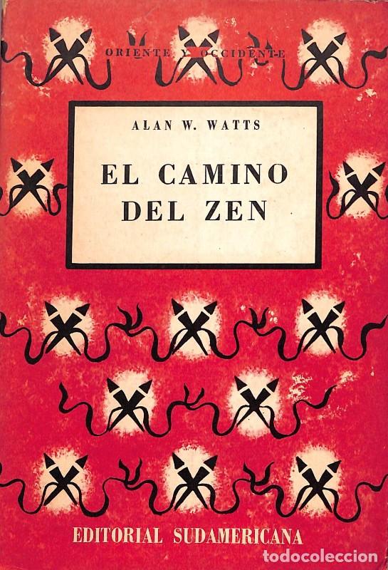 Livres d'occasion: EL CAMINO DEL ZEN - Watts, Alan W. - Sudamericana - 1961 - Oriente y Occidente - Trad. J. A. V&aacute;zquez