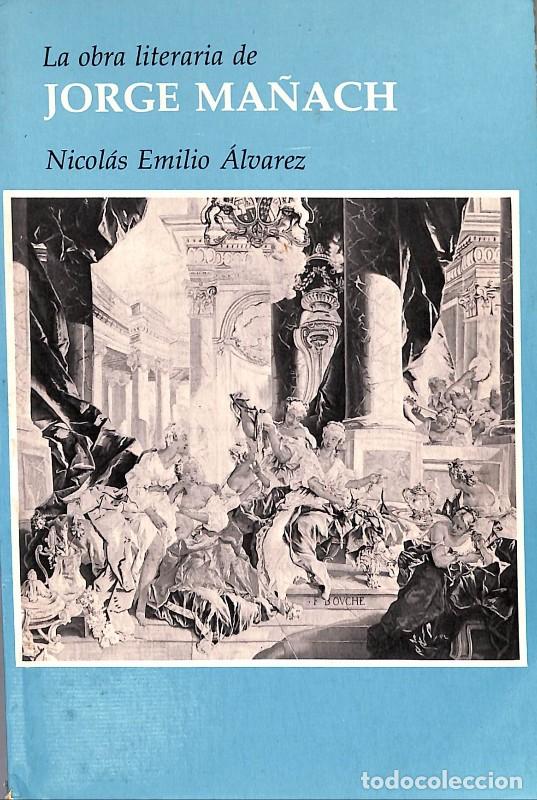 Libros de segunda mano: LA OBRA LITERARIA DE JORGE MA&Ntilde;ACH - Emilio &Aacute;lvarez, Nicol&aacute;s - Ed. Jos&eacute; Porr&uacute;a Turanzas - Madrid 1979