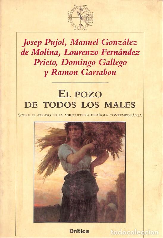 Libros de segunda mano: EL POZO DE TODOS LOS MALES: Sobre el atraso en la agricultura espa&ntilde;ola contemporanea. - Cr&iacute;tica.