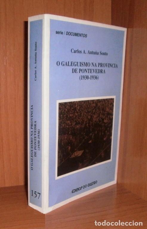 Libros de segunda mano: O GALEGUISMO NA PROVINCIA DE PONTEVEDRA [1930-1936]. CARLOS A. ANTU&Ntilde;A SOUTO. GALICIA.