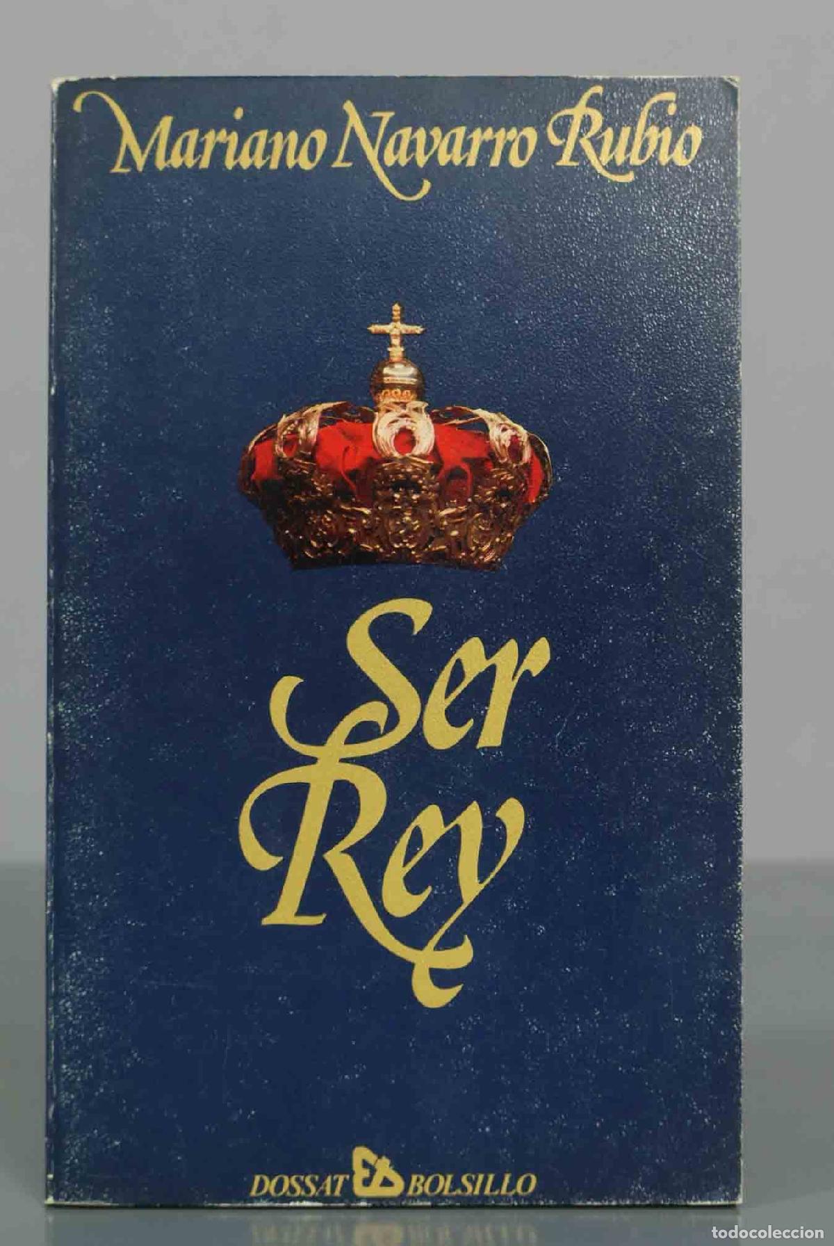 Libros de segunda mano: Ser Rey - Mariano Navarro Rubio - Dossat Bolsillo - Foto 1