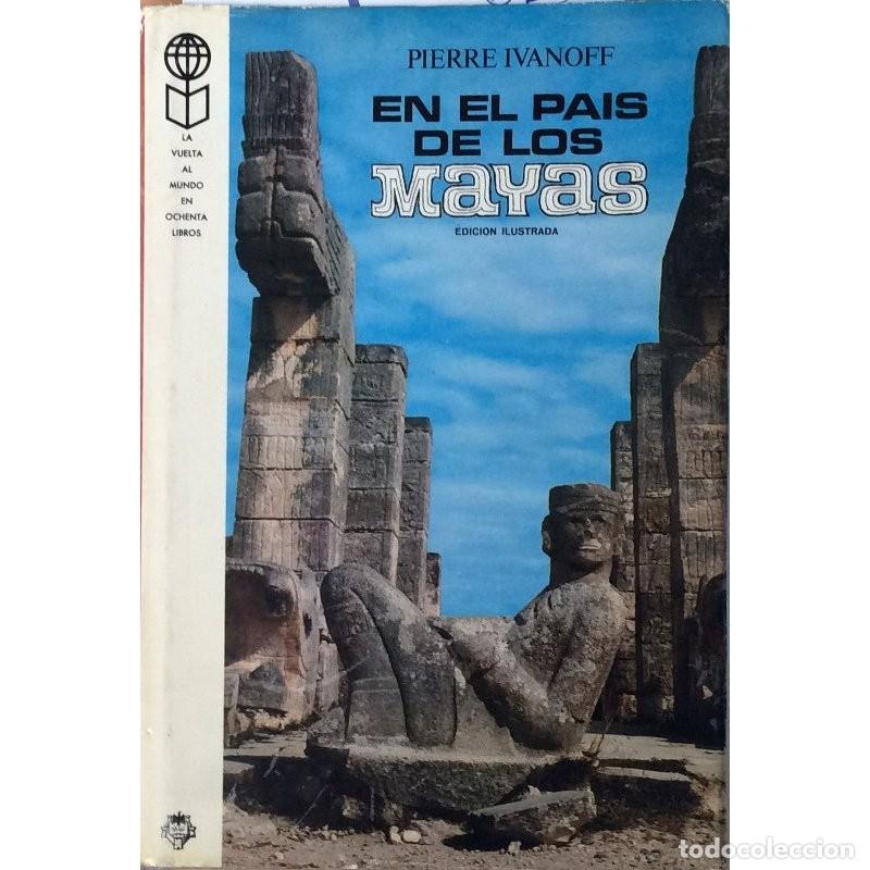 Libros de segunda mano: En el Pa&iacute;s de los Mayas. Pierre Ivanoff. Edici&oacute;n Ilustrada - Foto 1