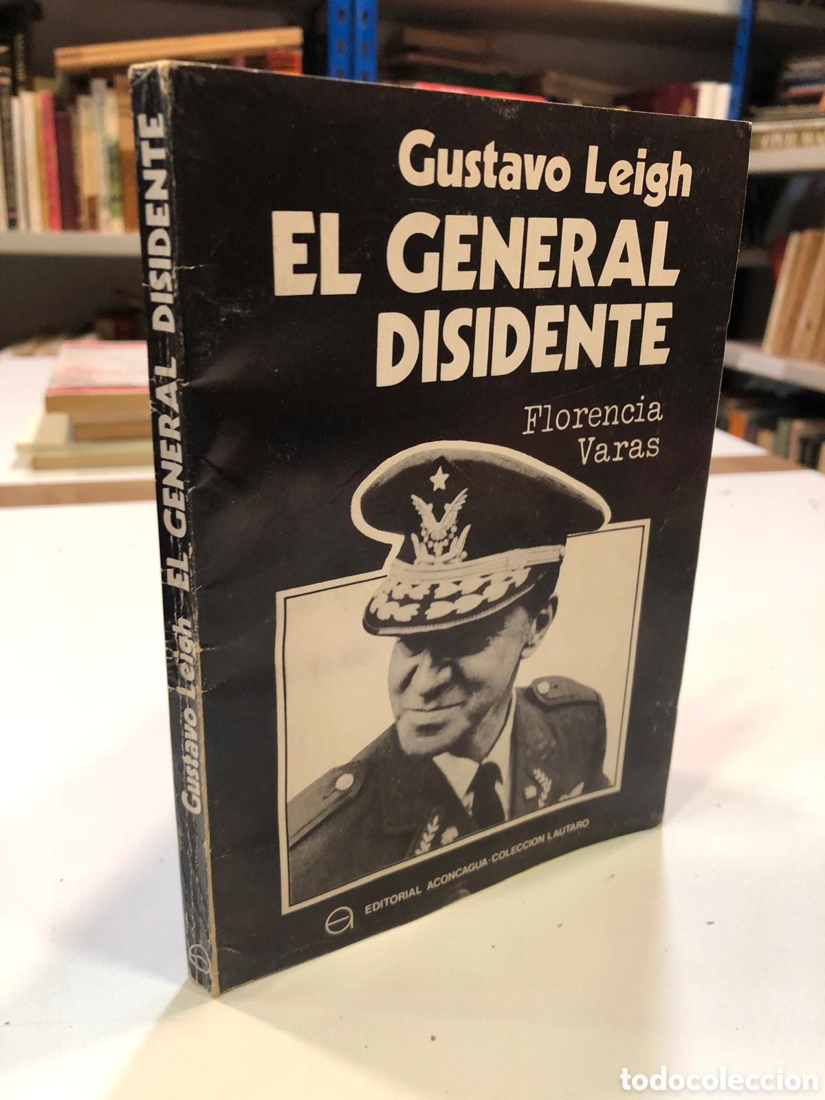 Libros de segunda mano: Gustavo Leigh. El general disidente - Florencia Varas - Foto 1