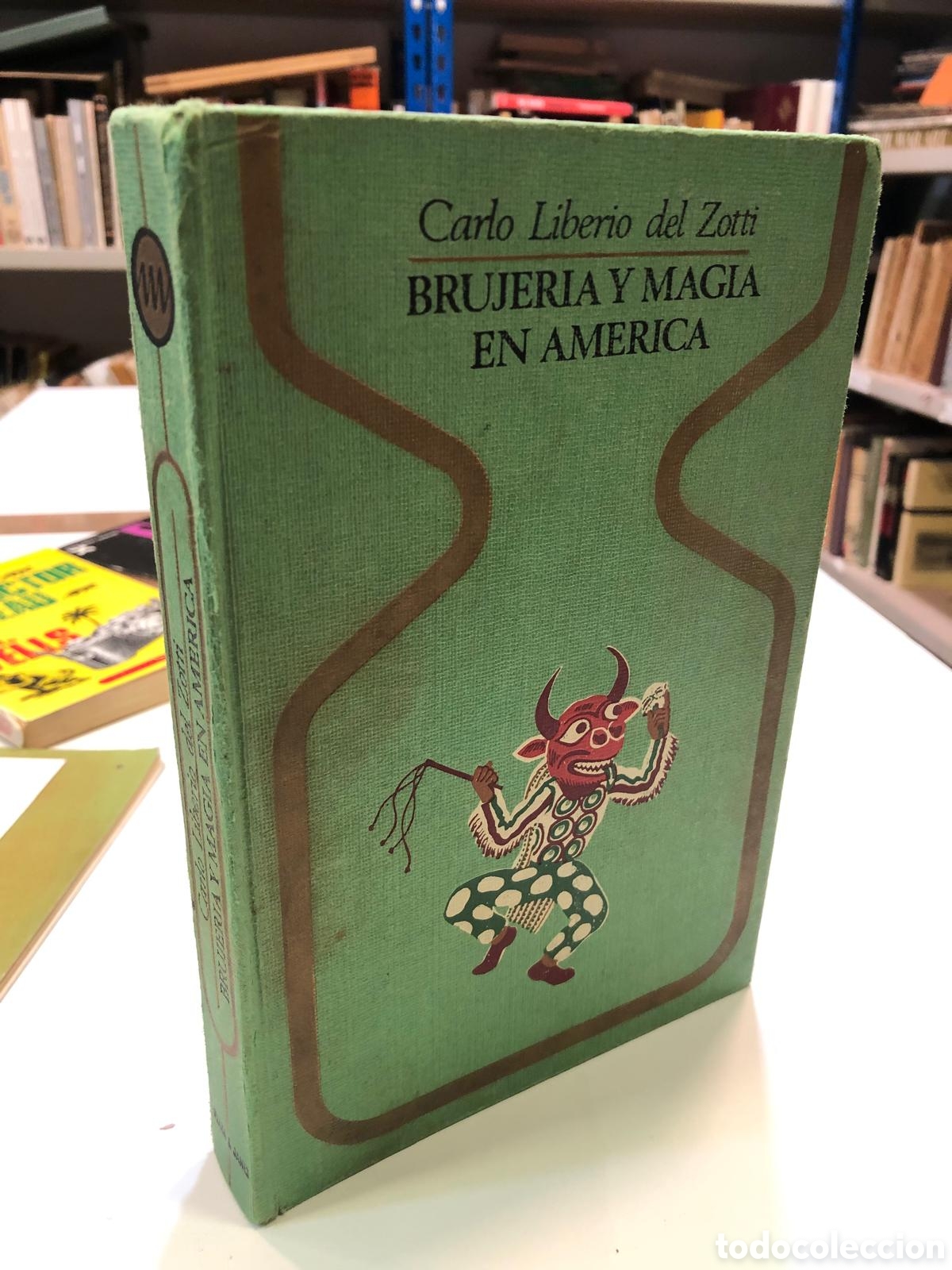 Second hand books: Brujer&iacute;a y magia en Am&eacute;rica - Carlo Liberio del Zotti