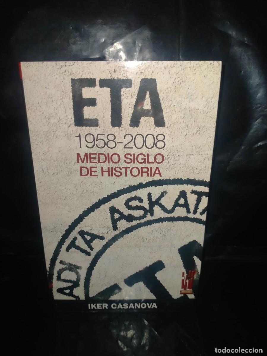Libros de segunda mano: IKER CASANOVA. ETA 1958-2008 .(MEDIO SIGLO DE HISTORIA) .TXALAPARTA