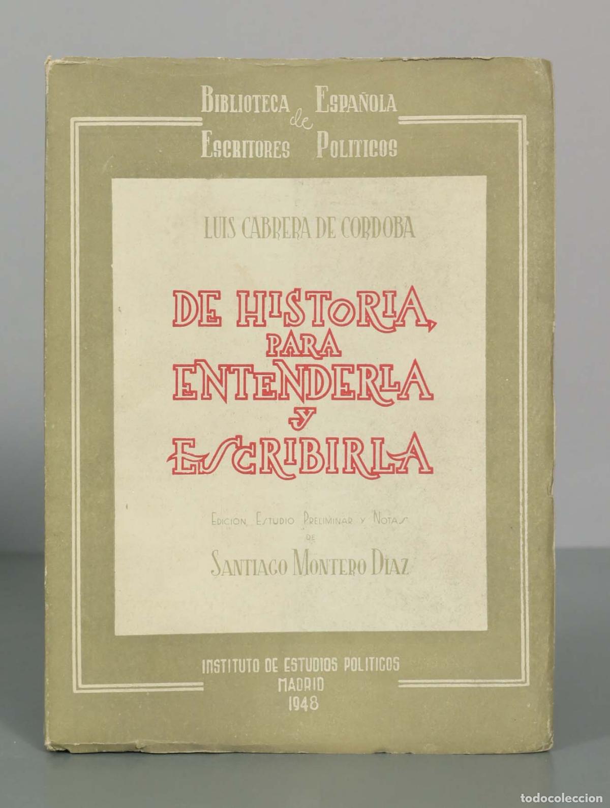 Libros de segunda mano: De Historia para entenderla y escribirla - Luis Cabrera de C&oacute;rdoba - Santiago Montero D&iacute;az
