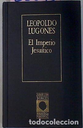 Gebrauchte B&uuml;cher: El imperio jesu&iacute;tico - Leopoldo Lugones