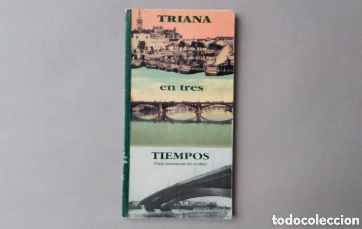 Gebrauchte B&uuml;cher: TRIANA EN TRES TIEMPOS//&Aacute;NGEL VELA//FIRMADO POR EL AUTOR//AYUNTAMIENTO DE SEVILLA//SEVILLA,1990