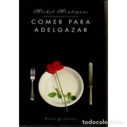 Libros de segunda mano: COMER para ADELGAZAR - MONTIGNAC.MICHE - Sin Especificar - Foto 1